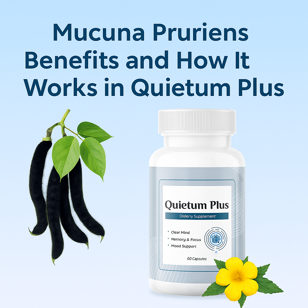 Mucuna Pruriens Benefits in Quietum Plus